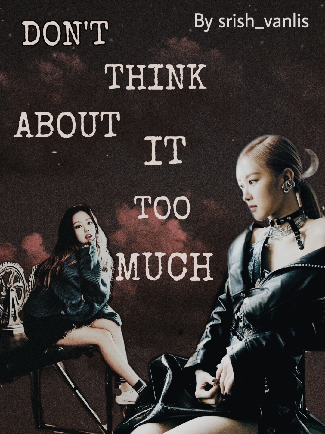 Don't Think About It Too Much - Asianfanfics